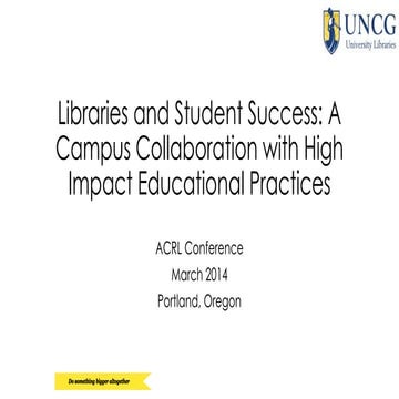 Libraries and Student Success: A Campus Collaboration with High Impact Educat...