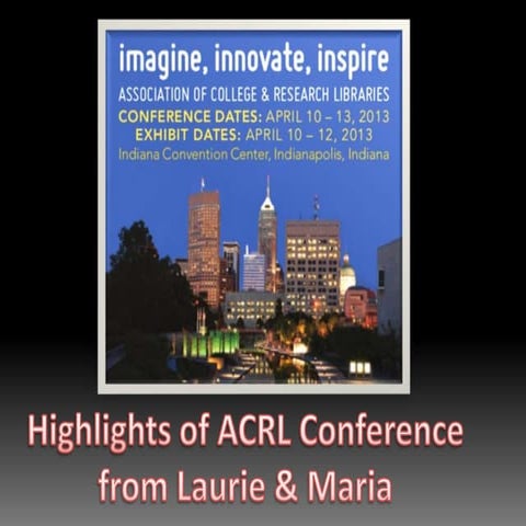 ACRL Takeaways by Laurie & Maria