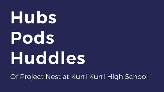 Hubs, Pods and Huddles of Project Nest