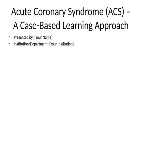 ACS(acute_coronary_syndrome)_CBL_case_based_learning.pptx