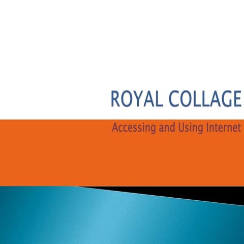 Acsess and Use Internet To access and  use