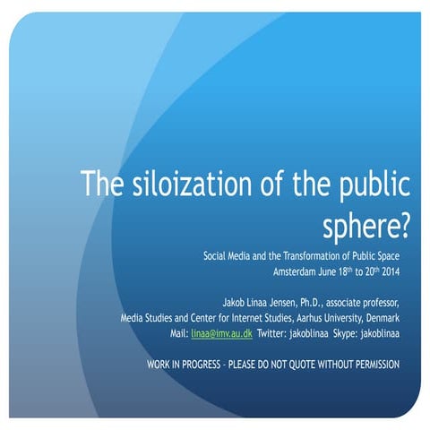 Acsm jakob linaa jensen   social media and the siloization of the public sphere