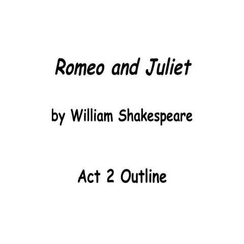 Romeo & Juliet Act 2 Outline