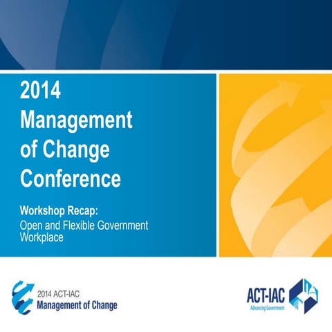 ACT-IAC MOC 2014 Open, Flexible Government Workshop report