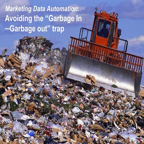 Marketing Data Automation: Avoiding the 'Garbage In-Garbage Out' Trap