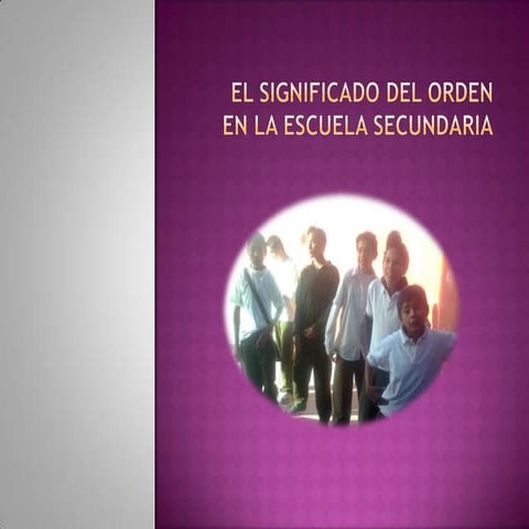 "El significado del orden en la Escuela Secundaria" | PPTX