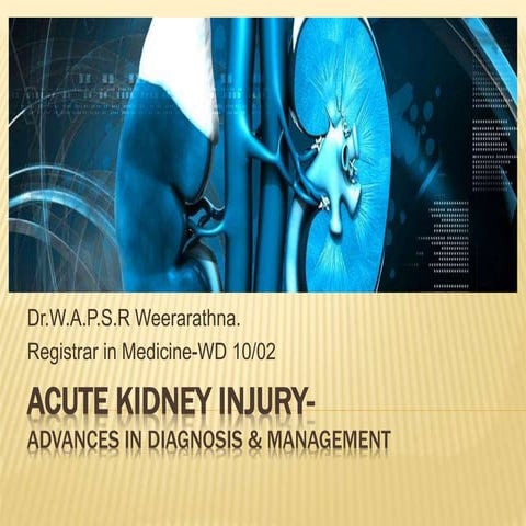 Acte kidney injury-advances in diagnosis & management.