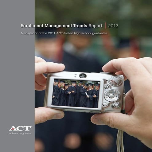 ACT Enrollment Management Trends Report 2012