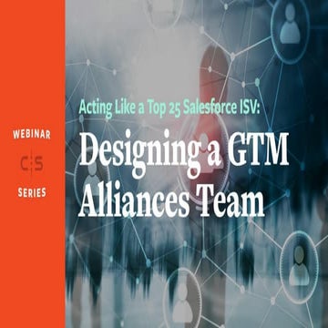 Webinar - Acting Like a Top 25 Salesforce ISV: Designing a GTM Alliances Team