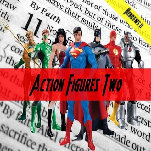 Action figures ii Hebrews 11