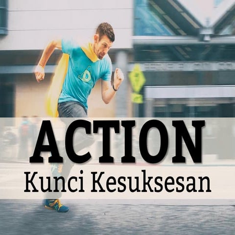 Action kunci kesuksesan