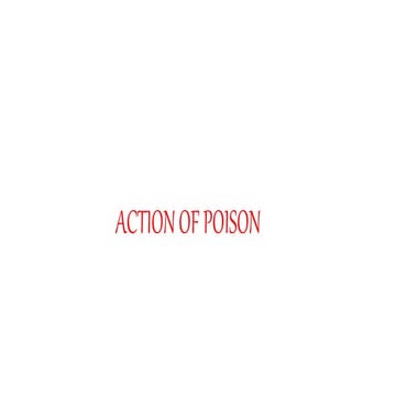 Action of poison ppt.pptx useful for students