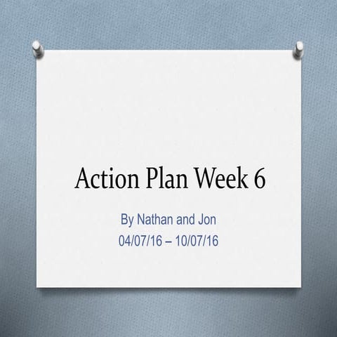 Action plan week 6