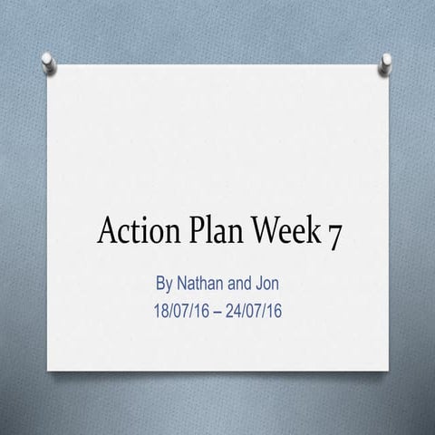 Action plan week 7