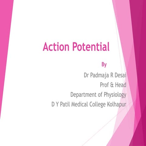 Action potential  By Dr. Mrs. Padmaja R Desai 