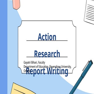 Action research report writing . Concept, steps, contents of report writing