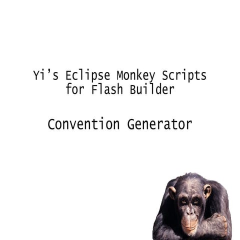 Convention Generator - Yi’s Eclipse Monkey Scripts for Coding ActionScript in...