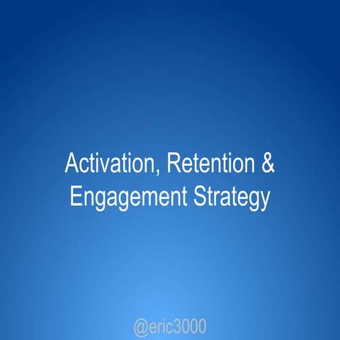 Activation, retention & engagement strategy