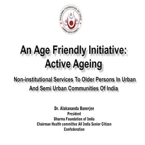 An Age Friendly Initiative: Active Ageing Non-institutional Services To Olde...