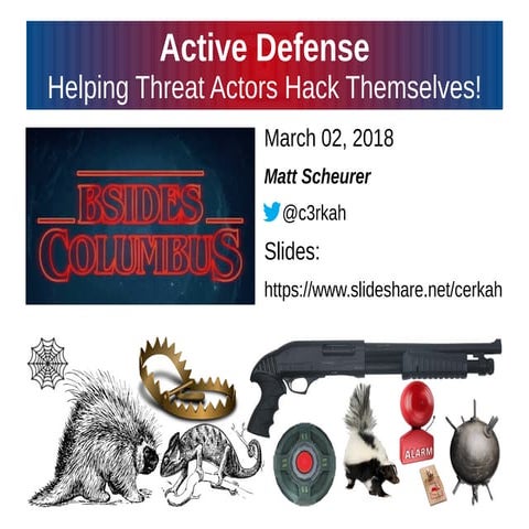 BSides Columbus: Active Defense - Helping threat actors hack themselves!