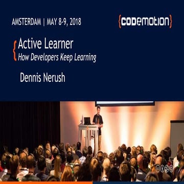 Active Learner - How developers keep learning - Dennis Nerush - Codemotion Am...