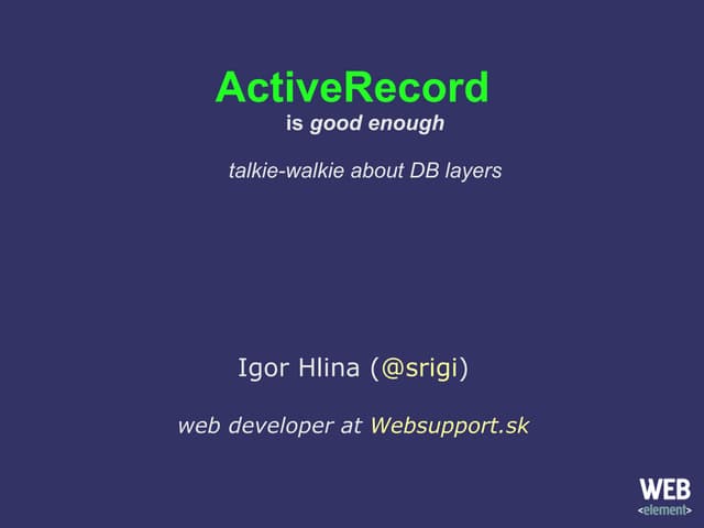 ActiveRecord is good enough