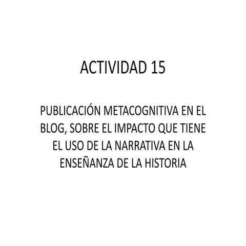 Actividad 15 publicacion metacognitiva sobre el impacto del uso de la narrativa