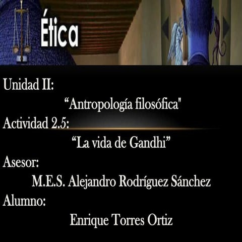 Actividad 2.5 enrique torres ortiz la vida de gandhi