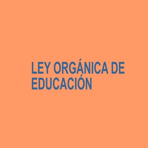 LEY ORGANICA DE EDUCACION