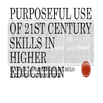 Actividad 4.1 PURPOSEFUL USE OF 21ST CENTURY SKILLS IN HIGHER EDUCATION