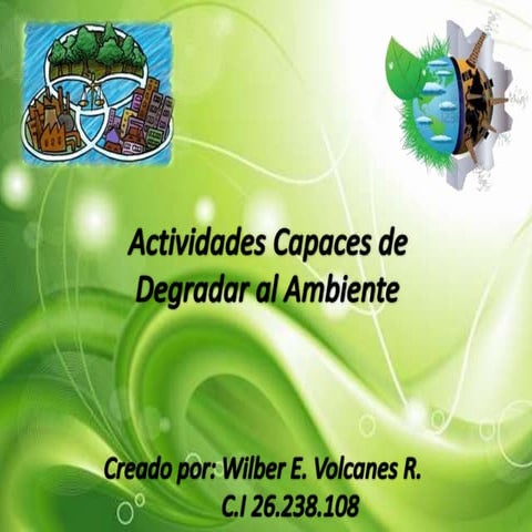 Actividades capaces de degradar al ambiente | PPTX
