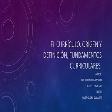 El currículo. origen y definición. fundamentos curriculares.