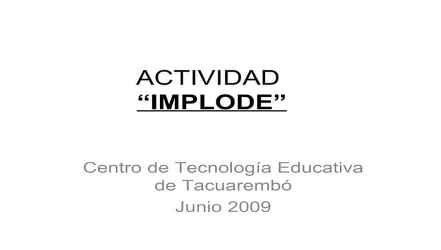 Centro de Tecnología Educativa de Tacuarembó. Actividad Implode
