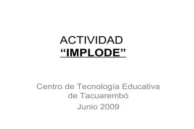 Centro de Tecnología Educativa de Tacuarembó. Actividad Implode