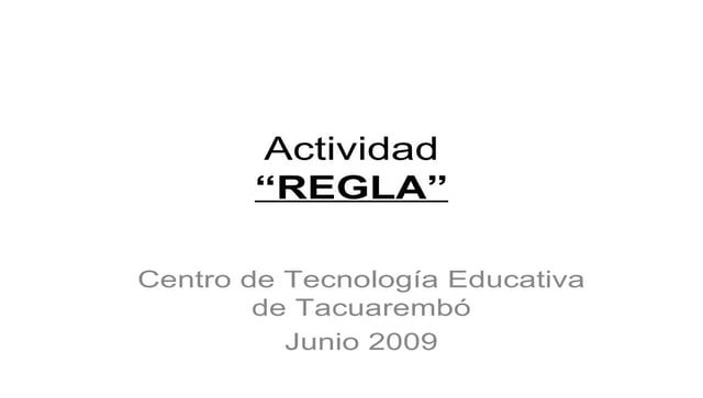 Centro de Tecnología Educativa. Actividad Regla