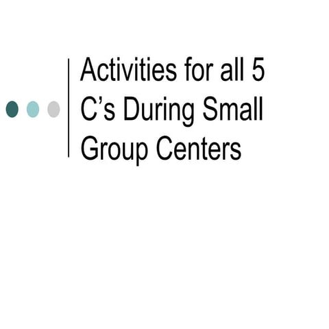 Activities for all 5 C's During Small Group Centers