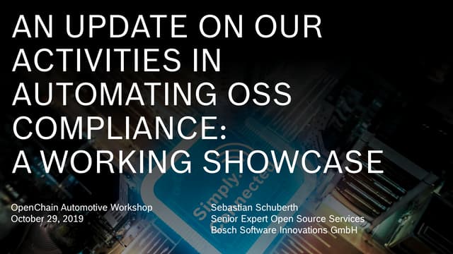 Bosch: AN UPDATE ON OUR ACTIVITIES IN AUTOMATING OSS COMPLIANCE: A WORKING SH...