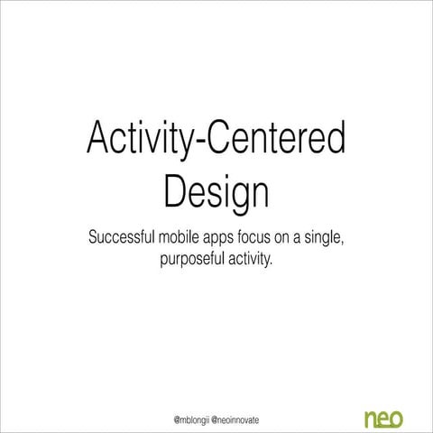 Activity Centered Design: By Mike Long