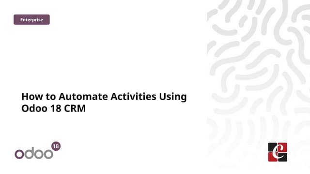 How to Automate Activities Using Odoo 18 CRM