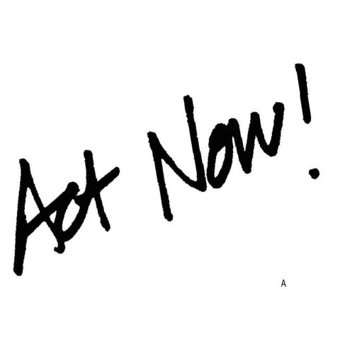 Act now