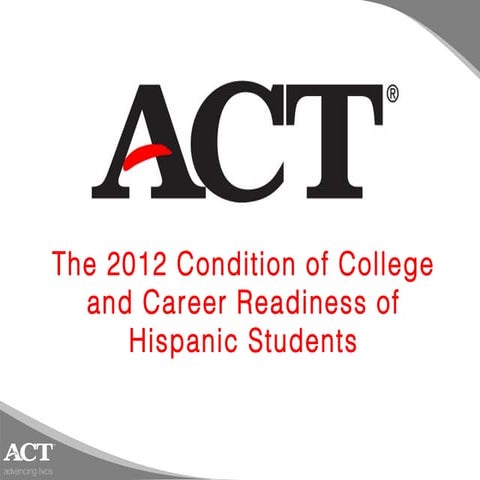 The Condition of College and Career Readiness of Hispanic Students