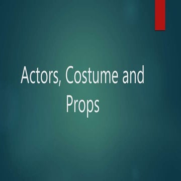 Actors, Costume and Props