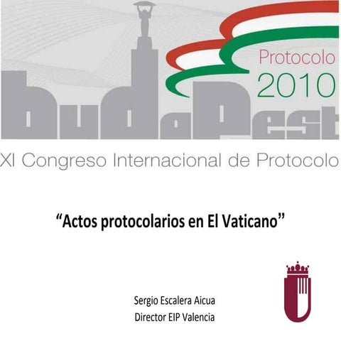 Ponencia "Actos protocolarios en el Vaticano" Autor: Sergio Escalera Aicua
