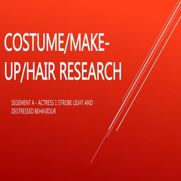SEGMENT A: COSTUME/HAIR/MAKE-UP RESEARCH