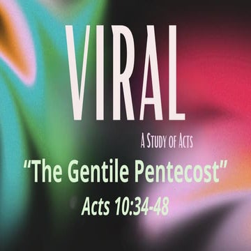 Viral: A Study of Acts_Acts 10.34-48_Slides.pptx
