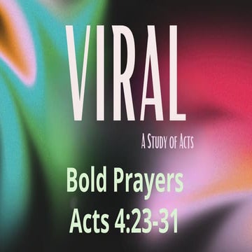 Viral_A Study of Acts_Acts 4.23-31_Slides.pptx