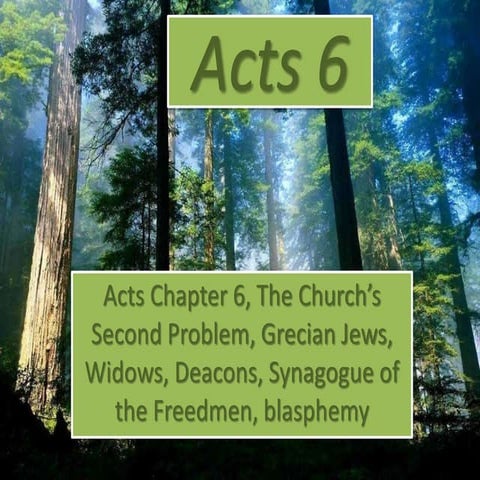 Acts 6, The Church’s Second Problem, Grecian Jews, Widows, Deacons, Synagogue...