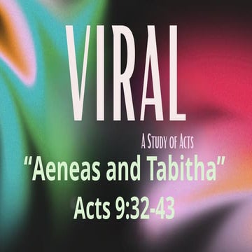 Viral: A Study of Acts_Acts 9.32-43_Slides.pptx