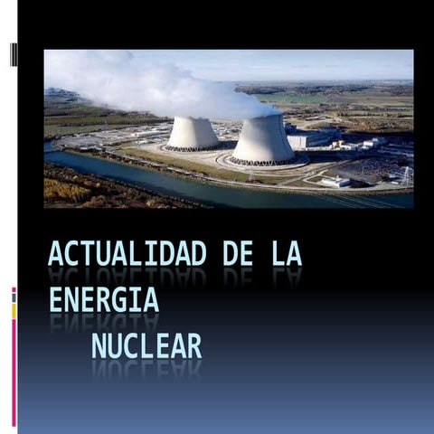 Actualidad de la energia nuclear
