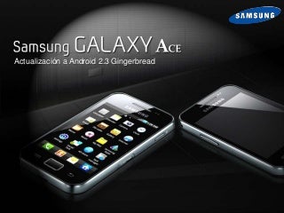 Actualizacion Gingerbread 2.3 para galaxy ace